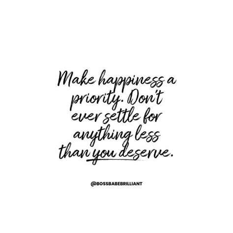 Boss Babe Brilliant✨ on Instagram: "Make happiness a priority. Don’t ever settle for anything less than you deserve.💫" Make Happiness A Priority, Angry Quote, I Deserve, Boss Babe, You Deserve, Wise Words, Vision Board, Quotes, On Instagram