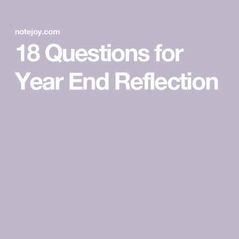 18 Questions for Year End Reflection Year Reflection Questions, Year End Reflection, Time Wasters, Christian History, Reflection Questions, Year End, After Break Up, End Of The Year, End Of Year