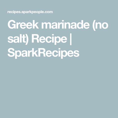 Marinade Steak, Greek Marinade, Nutrition Tracker, Spark People, Food Tracker, Steak Marinade, No Salt Recipes, Salt Free, Marinade Recipes