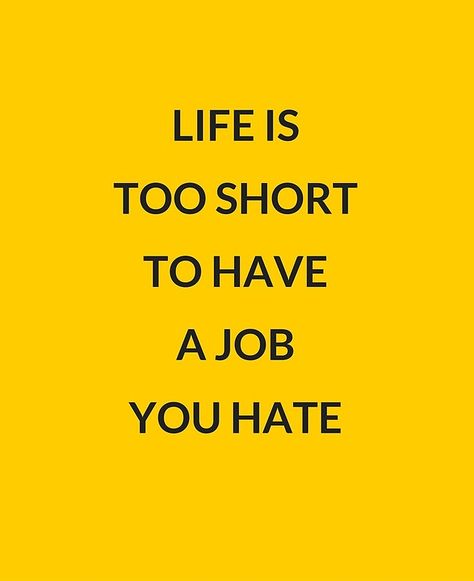 LIFE IS TOO SHORT TO HAVE A JOB YOU HATE #redbubble #poster Hating My Job, Bad Job Quotes, Hate Job, Job Burnout, Jobs Quotes, Hating Your Job, Job Quotes, Neuer Job, The Ugly Truth