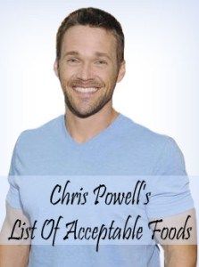 Chris-Powells-list-of-acceptable-foods- Chris Powell, Extreme Makeover, Carb Cycling, Chest Workouts, Food List, Lose 50 Pounds, Lose 20 Pounds, Food Lists, Fitness Diet