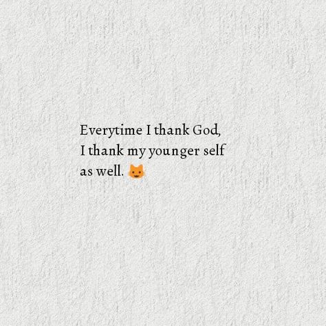 By my younger self, I mean the person I was an hour ago ❤ Younger Self Quotes, Younger Self, Arab Culture, Self Quotes, Self Love Quotes, Instagram Quotes, Thank God, Morning Images, Self Love