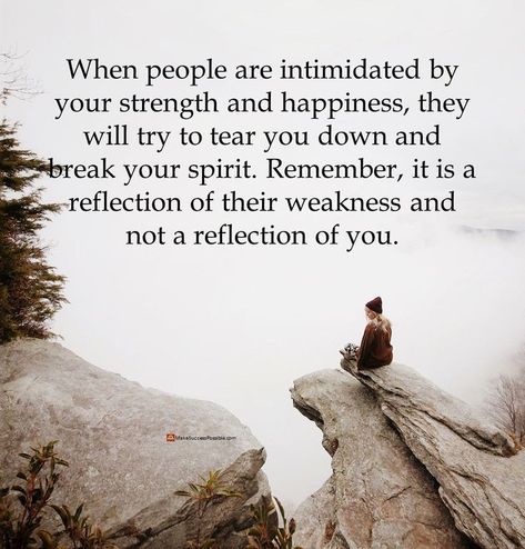 When People Are Intimidated By You, People Try To Break You Quotes, They Will Try To Break You Quotes, Break Your Spirit Quotes, When People Are Intimidated By Your Strength, What Others Do Is A Reflection Of Them, People Are Intimidated By You Quotes, People Who Are Intimidated By You Quotes, When People Tear You Down Quotes