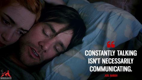 Joel Barish: Constantly talking isn’t necessarily communicating. #EternalSunshineoftheSpotlessMind #JoelBarish Joel Barish, Popular Movies, Movie Quotes, Favorite Quotes, Best Quotes, Cool Art, Incoming Call Screenshot, Film, Quotes