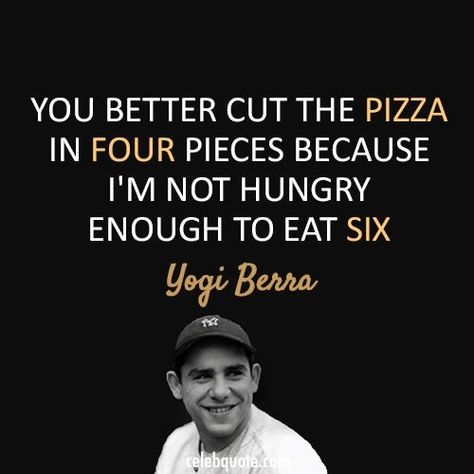 Yogi Berra said the Darndest Things - Imgur Yogi Berra Quotes Funny, Yogi Berra Quotes, Baseball Food, Yogi Quotes, Fake Quotes, Yogi Berra, Baseball Quotes, Food Pizza, Sports Quotes