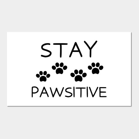 Stay Pawsitive! -- Choose from our vast selection of art prints and posters to match with your desired size to make the perfect print or poster. Pick your favorite: Movies, TV Shows, Art, and so much more! Available in mini, small, medium, large, and extra-large depending on the design. For men, women, and children. Perfect for decoration. Stay Pawsitive, Cool Notebooks, Kids Magnets, Case Stickers, Dog Design, Phone Case Stickers, Baseball Tshirts, Long Sweatshirt, Extra Large