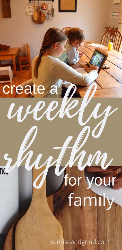 Creating a Weekly Rhythm For Your Family and Life - sunrise and grind Seasonal Family Rhythm, Homeschool Daily Rhythm, Family Devotions With Kids, Godly Homemaking, Sahm Tips, Weekly Rhythm, Homemaker Schedule, Organizational Skills, Manage Time