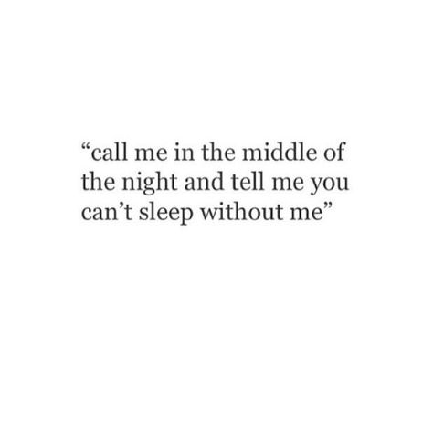 Without You Quotes, Can't Sleep, Middle Of The Night, Without Me, Deep Thought Quotes, A Quote, Quotes For Him, Love Quotes For Him, Pretty Words