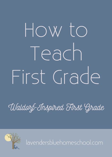 How to Teach Waldorf-Inspired First Grade — Lavender’s Blue Homeschool Waldorf Grade 1, Waldorf Method, Cottage School, Waldorf Lessons, Waldorf Books, Waldorf Teacher, Waldorf Teaching, Educational Activities For Preschoolers, Middle School Literacy