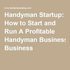 Handyman Startup: How to Start and Run A Profitable Handyman Business Starting A Handyman Business, Handyman Business Cards Ideas, Plumbing Business, Lawn Care Business Cards, Handyman Business, Work Trailer, Home Business Ideas, Lawn Care Business, File Management