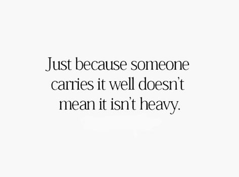 Carry It Well Quotes, Just Because I Carry It Well, Just Because Someone Carries It Well, Betty White Quotes, Dear Self Quotes, Mom Life Quotes, Wonder Quotes, Literature Quotes, Happy Words