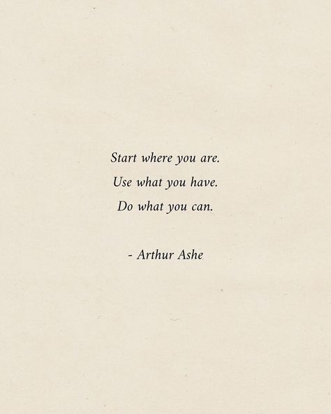 Start Where You Are Use What You Have, Arthur Ashe Quotes, Arthur Ashe, Perfect Captions, Saving Quotes, Cute Instagram Captions, Inspo Quotes, Start Where You Are, Different Quotes