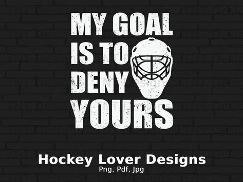 Hockey Sayings Funny, Goalie Quotes, Goal Keeper, Funny Hockey, Hockey Quotes, Hockey Humor, Ice Hockey Players, Png Shirt, Hockey Life