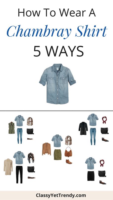 how to wear a chambray shirt 5 ways Black Jeans Summer, Chambray Shirt Outfits, Denim Dress Fall, Chambray Shirts, Classy Yet Trendy, Jeans Summer, Minimalist Capsule Wardrobe, Shirts Ideas, Dress Classy