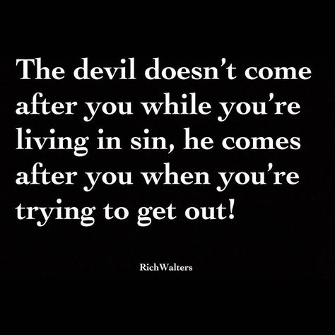 The devil doesn't come after you while you're living in sin, he comes after you when you're trying to get out! When You’re Fed Up, When The Devil Attacks You Quotes, Quotes About The Devil, Devil Quotes, Sin Quotes, Negativity Quotes, Winning Quotes, Plant Styling, Spurgeon Quotes