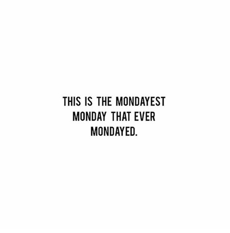 Mondayest Monday Mondayest Monday Ever, Beach Life, Life Quotes, Quotes