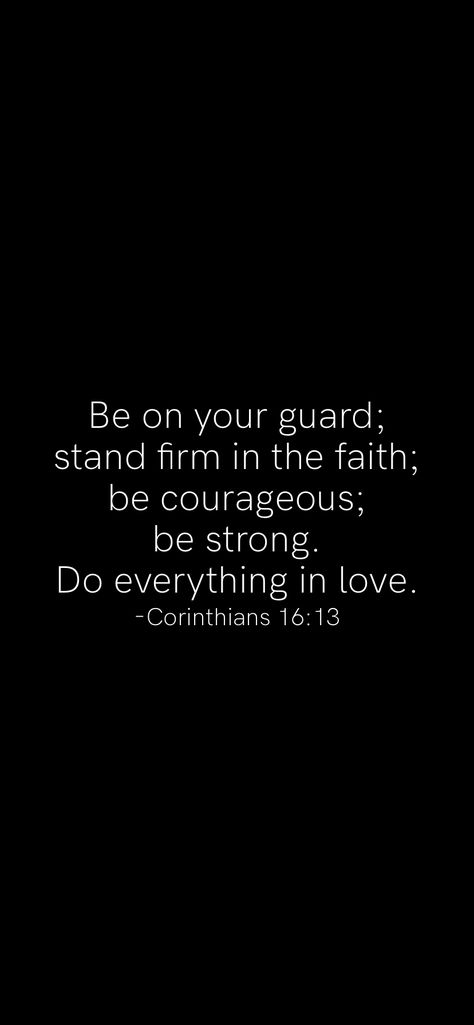 Be On Guard Stand Firm In The Faith, Stand Firm In Your Faith Quotes, Be On Your Guard Stand Firm Faith, Courage Quotes Bible, Stand Firm In Your Faith, Be Courageous, Motivation App, Do Everything In Love, Stand Firm