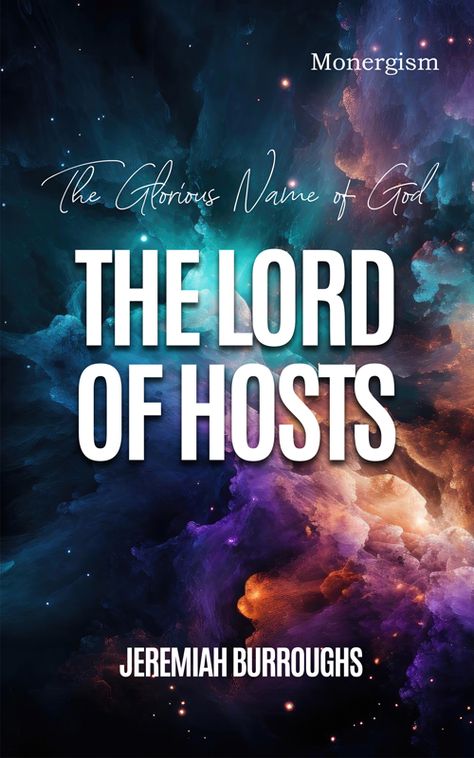 The Glorious Name of God, The Lord of Hosts (eBook) | Monergism Name Of God, Surrender To God, Gods Mercy, Lord Of Hosts, Names Of God, Trust God, The Lord, Texts, Encouragement