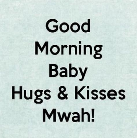 Good Morning, Baby! I love you! Quotes Flirty, Good Morning Baby, Good Morning Quotes For Him, Morning Quotes For Him, Morning Love Quotes, Funny Good Morning Quotes, Morning Quotes Funny, Good Morning My Love, Morning Texts