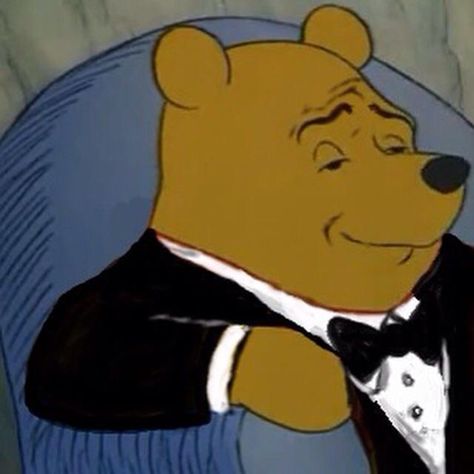 Tuxedo Winnie the Pooh | Tuxedo Winnie the Pooh | Know Your Meme Meme Template, Winnie The Pooh, I Hope