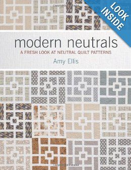 Modern Neutrals: A Fresh Look at Neutral Quilt Patterns: Amy Ellis: 9781604683233: Amazon.com: Books Neutral Quilt Patterns, Neutral Quilts, Monochromatic Quilt, Low Volume Quilt, Neutral Quilt, Quilt Pattern Book, Quilt Modernen, Quilt Festival, Modern Quilt Patterns