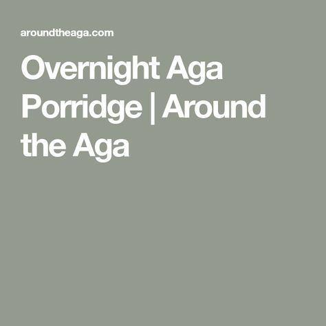 Aga Cooking, Blue Aga, Aga Fridge, Aga Cookware, Overnight Porridge, Aga Recipes, How To Make Porridge, Porridge Oats, Peanut Butter Honey