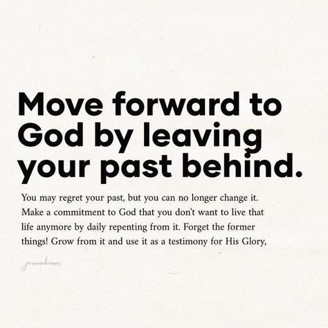 Past Is Past Quotes Move Forward, Let Go Of The Past Quotes Moving Forward, Forget The Past Quotes Moving Forward, How To Move Forward From The Past, Forget The Former Things, Leaving Quotes, Twin Flame Love Quotes, Christian Leave, Bloom Quotes