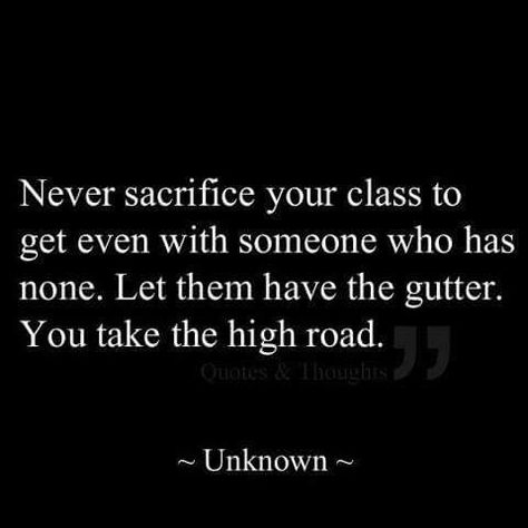 Be the bigger/better person. Always. The Bigger Person Quotes, Quotes Life Lessons, Talk Is Cheap, Person Quotes, Bigger Person, High Road, Quotes Life, Quotable Quotes, Note To Self