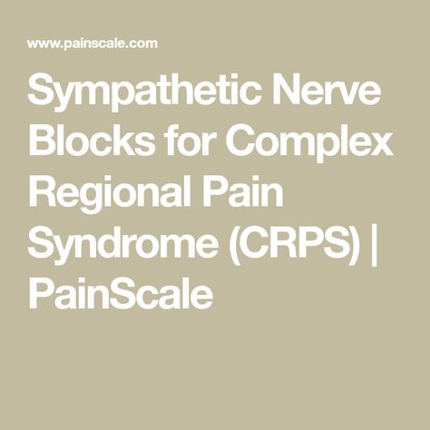 Sympathetic Nerve Blocks for Complex Regional Pain Syndrome (CRPS) | PainScale Chronic Pain Awareness, Peripheral Nervous System, Complex Regional Pain Syndrome, Lower Limb, Autonomic Nervous System, Nerve Damage, Blood Vessels, Nerve, Nervous System