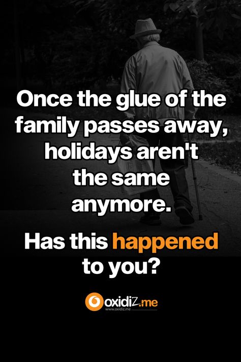 Once the glue of the family passes away, holidays aren't the same anymore. Has this happened to you? #relationshipquote #family Relationship Quote, Relationship Quotes, The Family, Glue, Holidays, Quotes