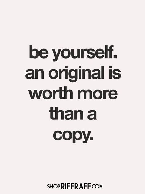 be yourself. an original is worth more than a copy. Skull Printables, Copying Quotes, Garden Of Words, Original Quotes, Celebrating Life, Words Worth, Best Motivational Quotes, Be Unique, Truth Quotes