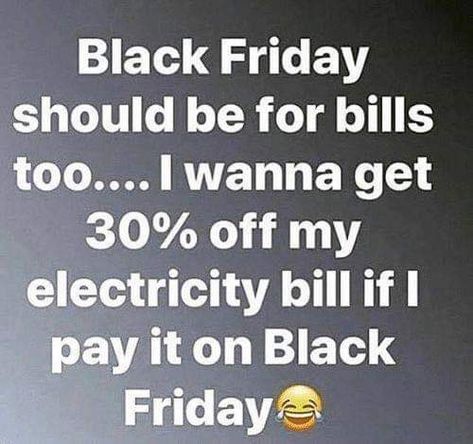 I want Black Friday deals on my Bills and Mortgage 🙋‍♀️ Black Friday Humor, Friday Jokes, Friday Memes, Black Friday Funny, Funny Statements, Sisters Funny, Friday Humor, Military Spouse, Funny True Quotes