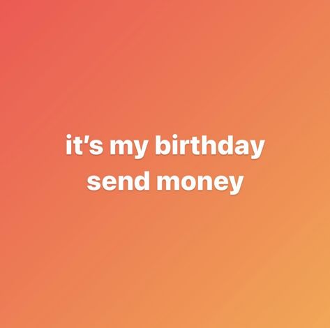 Send Me Money, It's My Birthday, Send Money, Funny Text, Funny Text Messages, Its My Birthday, My Birthday, Text Messages, Send Me