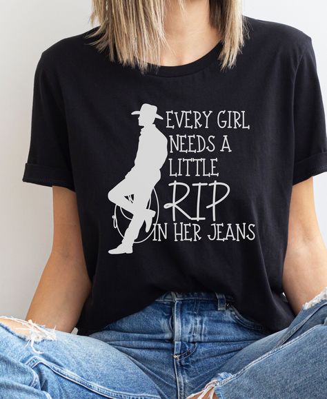 Fun T-shirt for RIP Lovers available in black and white in three styles - Next Level Tank Tops, Gildan Ladies Tees or Bella and Canvas Unisex Tees. Perfect gift for the RIP Wheeler Lovers or for yourself. Rip Wheeler, Jeans T Shirt, Girl Needs, Country Western, Every Girl, Family Shirts, Cool T Shirts, Womens Tees, Shirt Designs