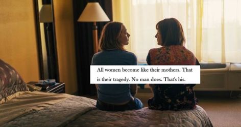 Lady Bird Mom, Lady Bird And Her Mom, Lady Bird Aesthetic Quotes, Ladybird Quotes, Lady Bird Quotes, Coming Of Age Quotes, Lady Bird Aesthetic, Bird Quotes, Greta Gerwig