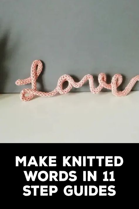 How to Make Knitted Words How To Knit Letters, How To Make Knitted Wire Words, Knitted Wire Names Tutorial, Icord Knitting Wire Tutorial, Icord Knitting Projects, I Cord Knitting, French Knitting Ideas, I Cord Projects, Knitted Words