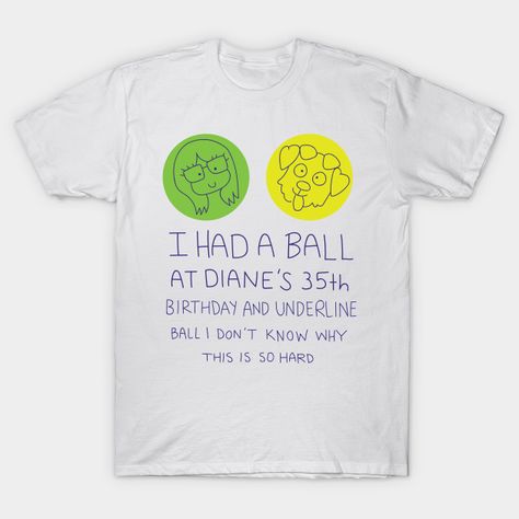 I had a ball - Bojack Horseman - T-Shirt | TeePublic Bojack Horseman Shirt, 35th Birthday, Bojack Horseman, Tee Shirts, Tshirt Designs, Shop My, T Shirts, Orange, Women's Top