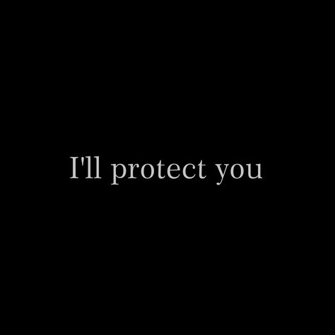 i'll protect you shared by Ｄｉｐｈｙｌｌｅｉａ on We Heart It Ill Protect You Aesthetic, I’ll Protect You, Guardian Aesthetic Quotes, I'll Protect You, Protect You Quotes, Ill Protect You Quotes, Protecting Aesthetic, I Will Protect You Quotes, Protective Love Aesthetic