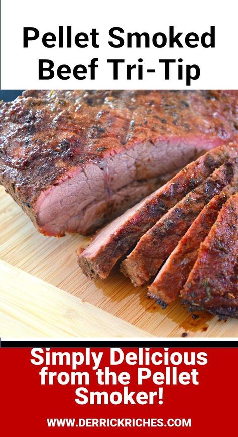 Pellet Smoked Beef Tri-Tip Smoked Beef Tips, Tri Tip Traeger Recipe, Tri Tip Smoker, Smoked Tip Roast, Traeger Tri Tip, Smoked Roast Beef Recipes, Tri Tip Recipes Grilled, Pellet Smoker Recipes Beef, Tri Tip Roast Smoker Recipes