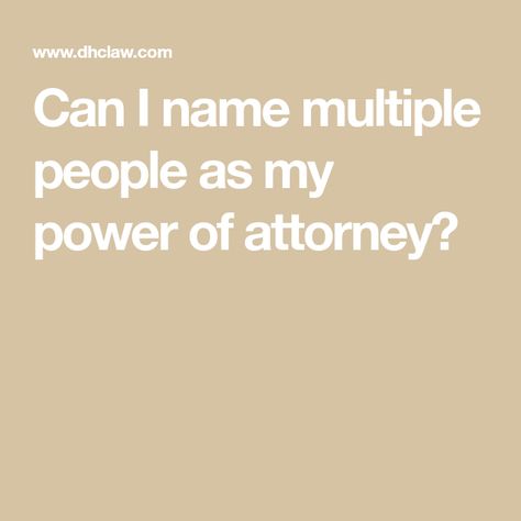 Can I name multiple people as my power of attorney? Revocable Living Trust, Advance Directives, Kid Responsibility, I Name, Living Trust, Memory Problems, Work Plans, Power Of Attorney, My Power