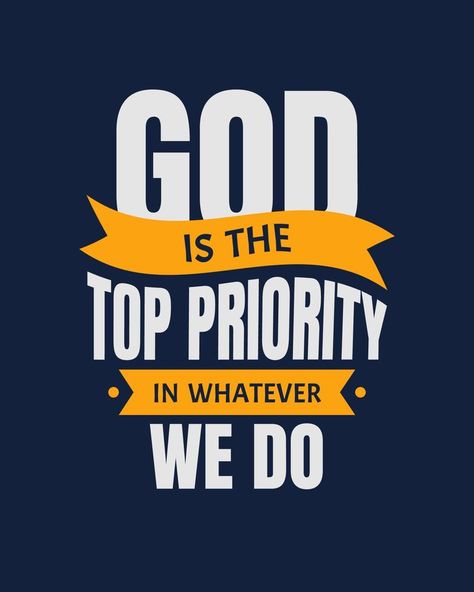 GOD is the top priority in whatever we do. Typography quotes. Bible verse.  Motivational words. Christian poster. Study Motivational Quotes, Christmas Tshirt Designs, Christian Words, Quotes Bible Verse, Bible Verse Typography, Christian Typography, Study Printables, Church Backgrounds, Christian Poster