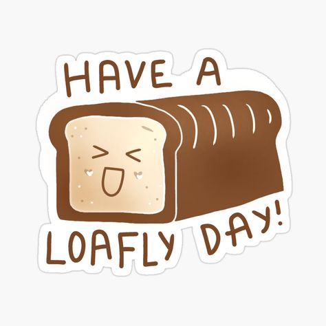 Pun Aesthetic, Bakery Puns, Food Props Diy, Bread Puns, Aesthetic Bullet Journal, Cute Bread, Cute Happy Quotes, Pick Up Line Jokes, College Stickers