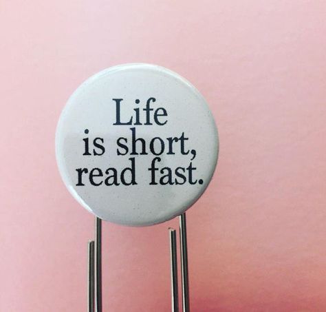 Life is short read fast. 1.25 quote on a 3.5 Short Quotes About Books Reading, Book Mark Quotes Short, National Book Lovers Day, Book Lovers Day, Bookmarks Quotes, Paperclip Bookmarks, Reading Books Quotes, Small Quotes, 25th Quotes