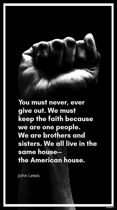 John Lewis - You must never, ever give out. We must keep the faith because we are one people. We are brothers and sisters. We all live in the same house—the American house. John Lewis Quotes, Resume Generator, I Miss Your Voice, Lewis Quotes, Free Cover Letter, Service Quotes, Education Templates, American House, Teachable Moments