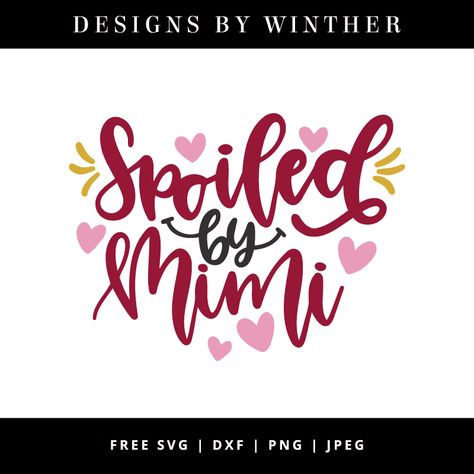 Free Spoiled by Mimi SVG Mimi Quotes, Mimi Svg, Mimi Love, Baby Silhouette, Cricut Baby, Silhouette Stencil, Cute Diy, Cricut Free, File Image