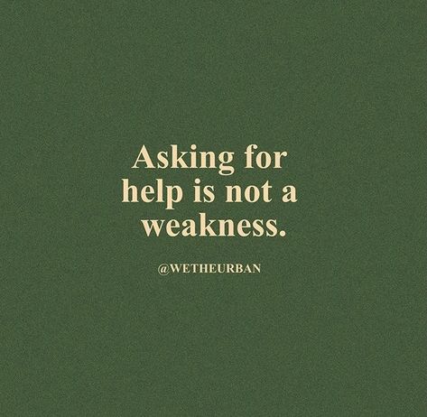 credit: wetheurban on instagram We The Urban Quotes, Urban Quote, Green Widget, Green Quotes, Asking For Help, Positive Self Affirmations, Happy Words, Self Quotes, Reminder Quotes