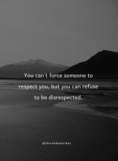 Quotes About Self Respect Relationships, Be With Someone Who Respects You, Quotes About Being Respectful, Quotes Of Respect, Quotes On Respect In Relationships, Quotes About Respect At Work, Quote About Respect, Respect At Work Quotes, I Deserve Respect Quotes