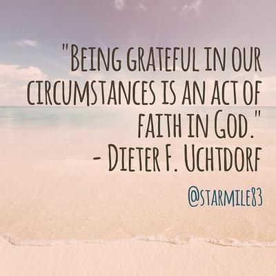 act of faith Gratitude Quotes Lds, Uchtdorf Quotes, Dieter F Uchtdorf, Lds General Conference, General Conference Quotes, Conference Quotes, Gospel Quotes, Being Grateful, Lesson Learned