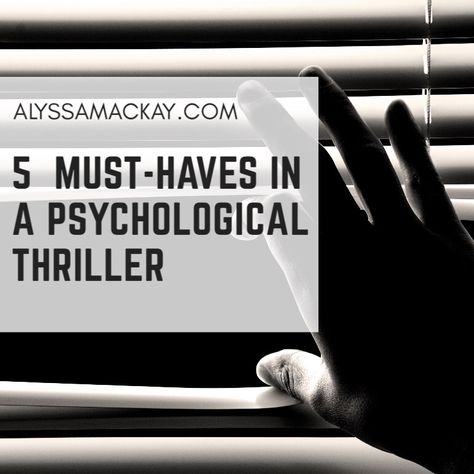 5 Must-Haves in A Psychological Thriller – Alyssa Mackay | Writer Writing Psychological Thriller, Cosy Mysteries, Thriller Novels, Suspense Books, Writing Crafts, Psychological Thriller, Female Protagonist, Mystery Novels, What Really Happened