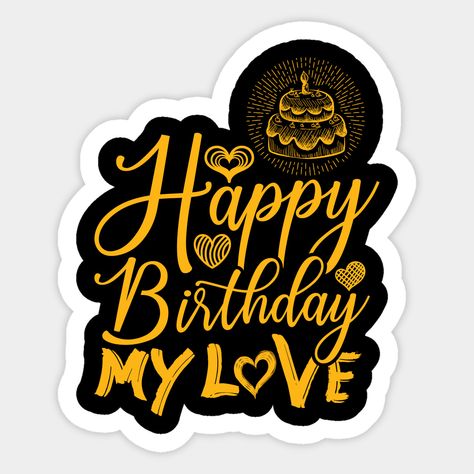 Happy Birthday Love Stickers, Happy Birthday My Love Stickers, Happy Birthday Topper Printable Free, Happy Birthday Topper Printable, Birthday Topper Printable, Happy Birthday Cake Topper Printable, Birthday Cake Sticker, Happy Birthday Logo, Happy Birthday Topper